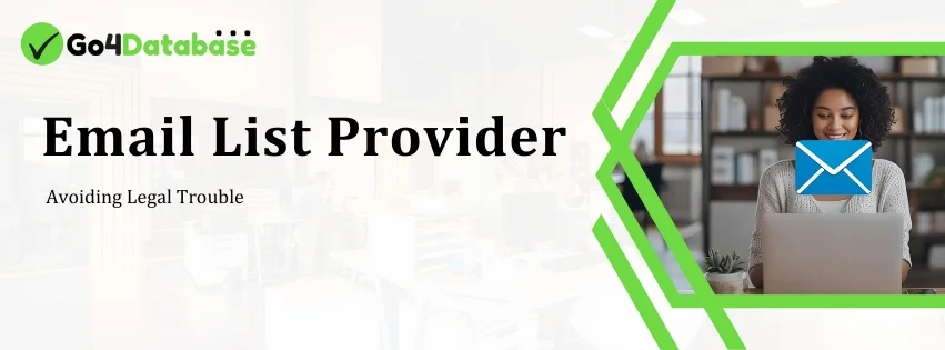 Stay compliant and avoid legal issues by choosing the right email list provider for your campaigns.